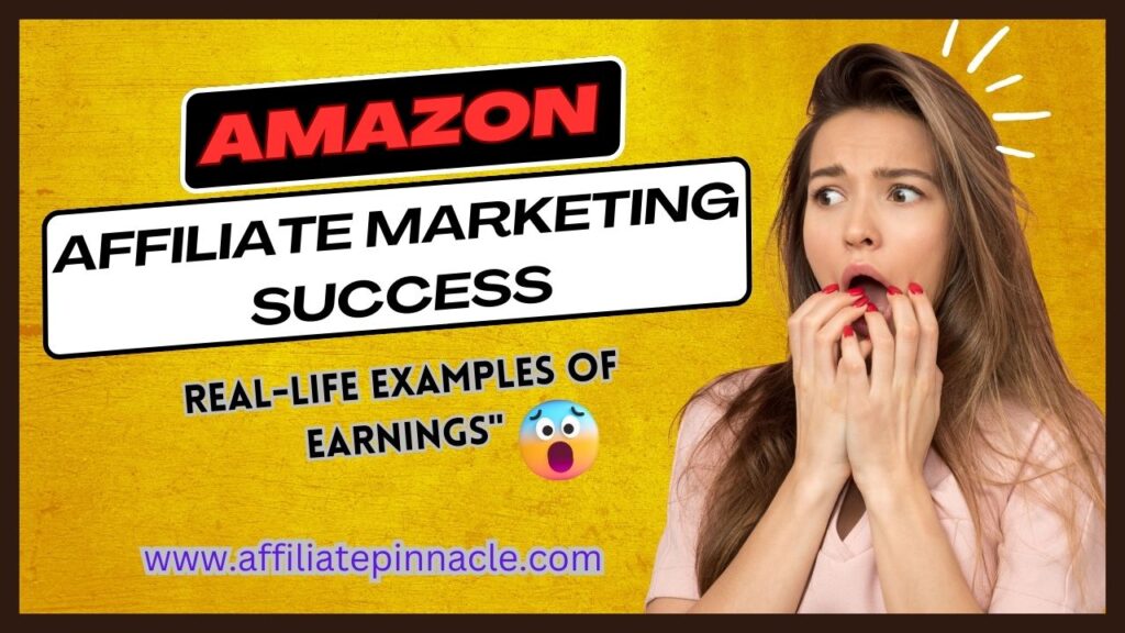 Amazon Affiliate Marketing Success Stories: Real-Life Examples of Earnings"