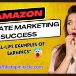 Amazon Affiliate Marketing Success Stories: Real-Life Examples of Earnings"