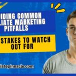 Avoiding Common Affiliate Marketing Pitfalls: Mistakes to Watch Out For