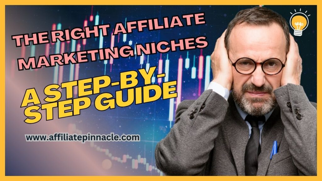 Choosing the Right Affiliate Marketing Niches: A Step-by-Step Guide