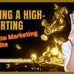 Creating a High-Converting Affiliate Marketing Website