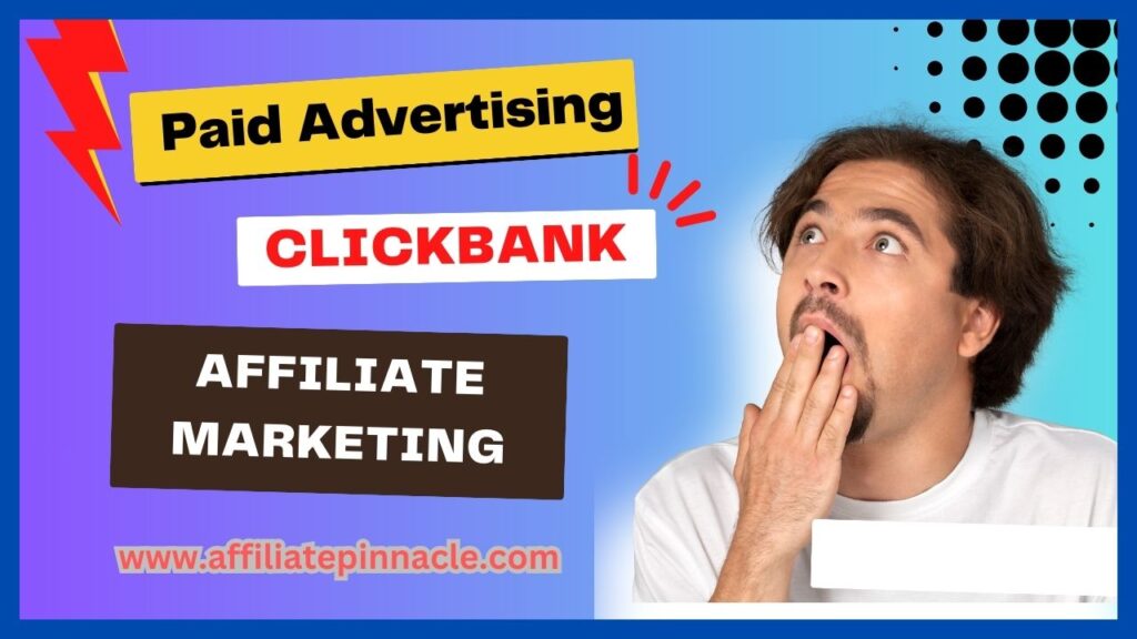 Paid Advertising and ClickBank Affiliate Marketing