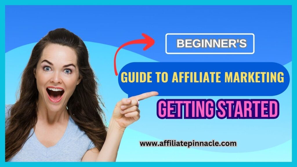 The Beginner's Guide to Affiliate Marketing: Getting Started