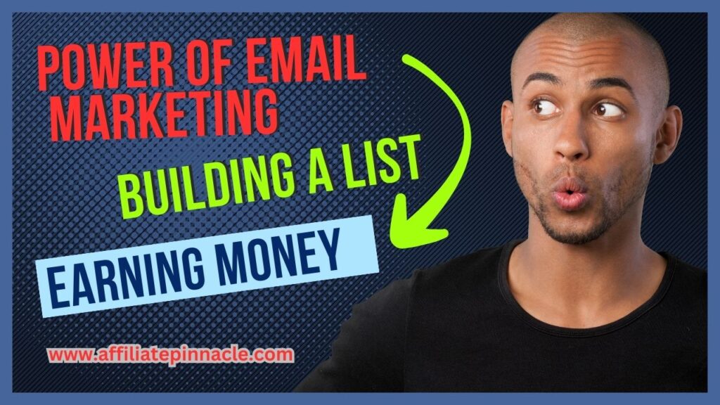 The Power of Email Marketing: Building a List and Earning Money