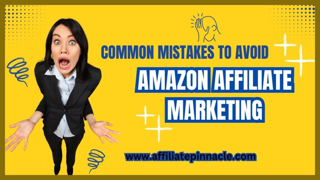 Common Mistakes to Avoid in Amazon Affiliate Marketing