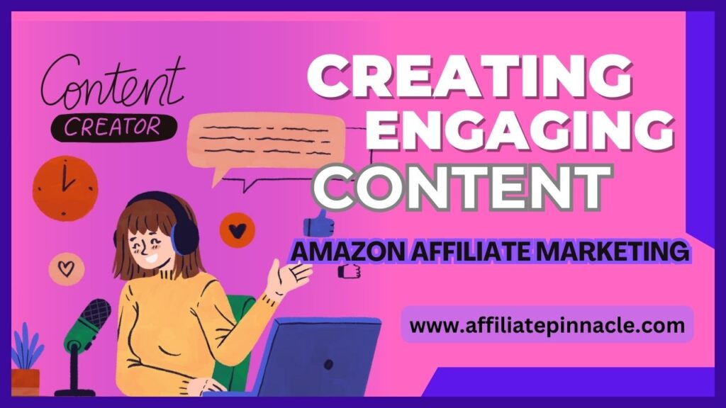 Creating Engaging Content for Amazon Affiliate Marketing