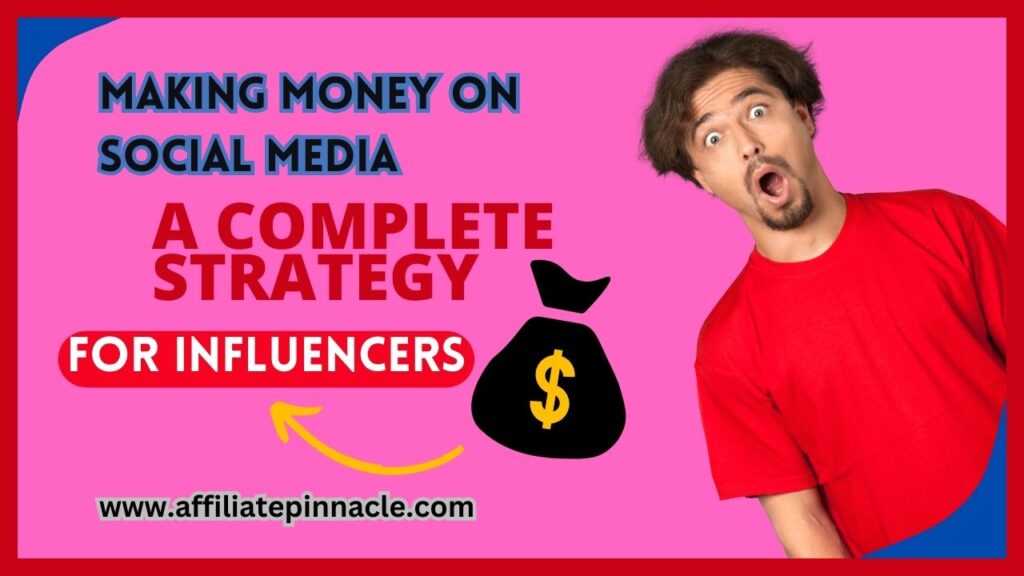 Making Money on Social Media: A Complete Strategy for Influencers