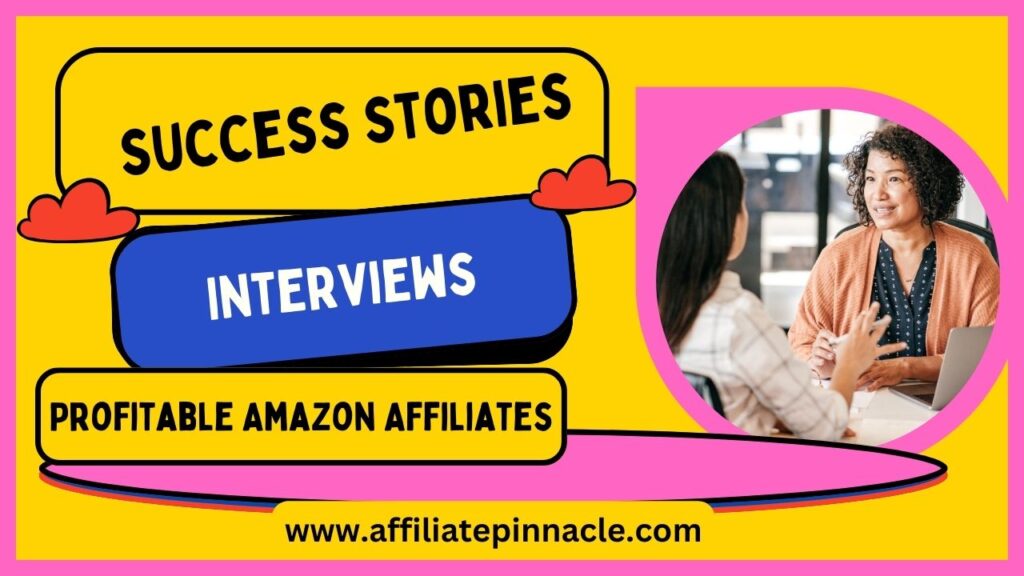 Success Stories: Interviews with Profitable Amazon Affiliates