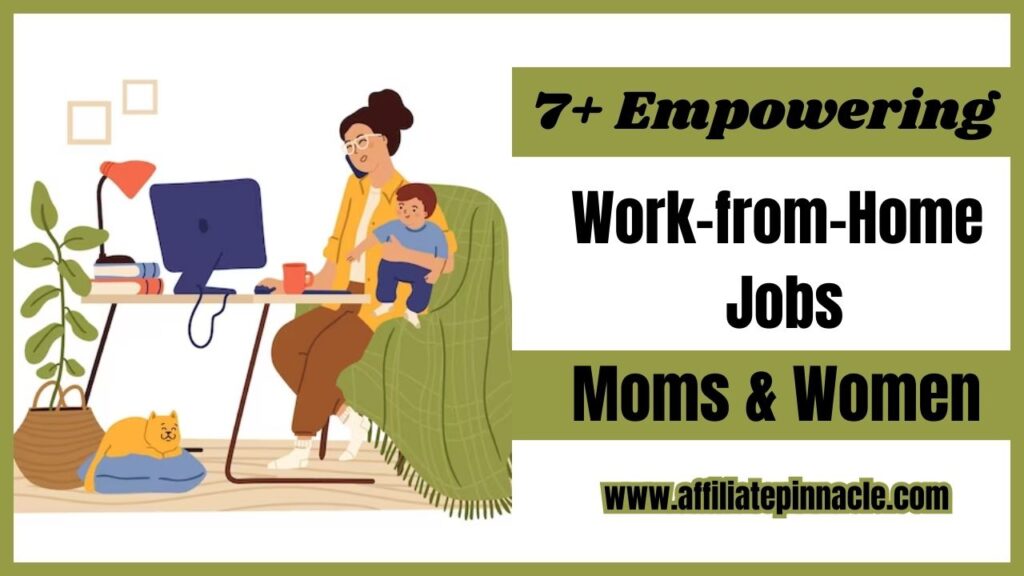 7+ Empowering Work-from-Home Jobs for Moms & Women