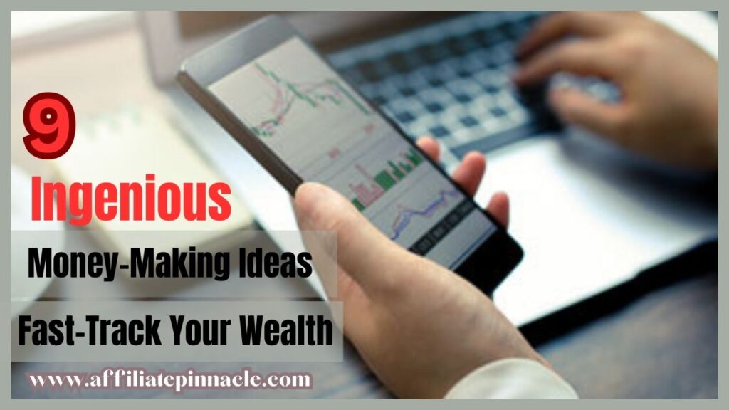9 Ingenious Money-Making Ideas to Fast-Track Your Wealth