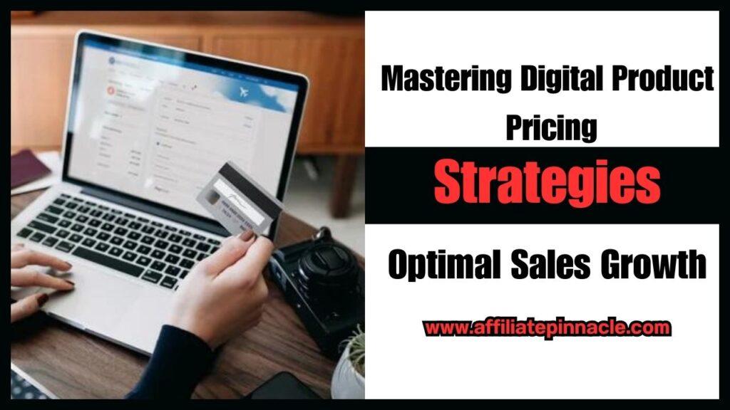 Mastering Digital Product Pricing Strategies for Optimal Sales Growth