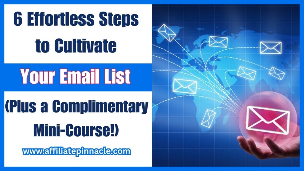 6 Effortless Steps to Cultivate Your Email List (Plus a Complimentary Mini-Course!)