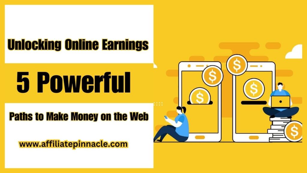 Unlocking Online Earnings: 5 Powerful Paths to Make Money on the Web
