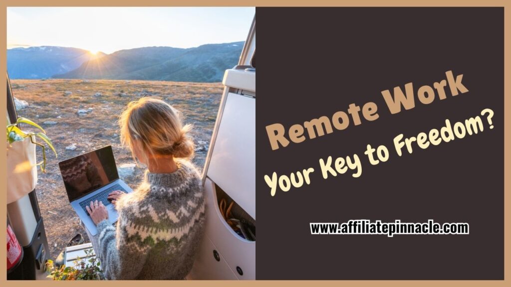 Remote Work: Your Key to Freedom?