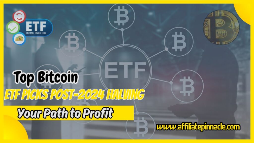 Top Bitcoin ETF Picks Post-2024 Halving: Your Path to Profit